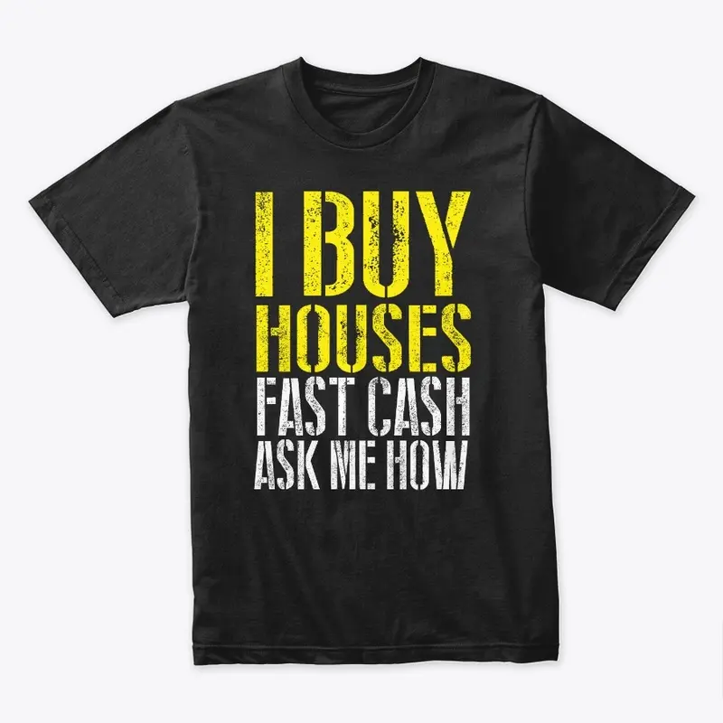 I Buy Houses t-shirt